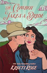 The Cowboy Takes a Bride Special Edition - Kristi Rose - 9781088263778