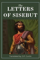 The Letters of Sisebut - King Of Visigoths Sisebut - 9781088294055