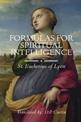 Formulas for Spiritual Intelligence - St. Eucherius of Lyon - 9781088299579
