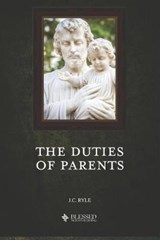 The Duties of Parents (Illustrated) - John Charles Ryle - 9781088446843