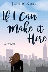 If I Can Make It Here - Jamie Rose - 9781090236210