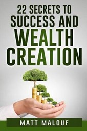 22 Secrets to Success and Wealth Creation