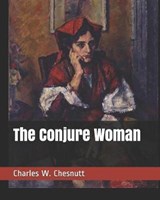 The Conjure Woman - Charles Waddell Chesnutt - 9781090331328
