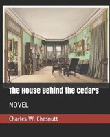 The House Behind the Cedars - Charles W Chesnutt - 9781090368355