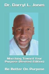 Marching Toward Your Purpose (Revised Edition) - Darryl L Jones - 9781090477149