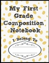 My First Grade Composition Notebook - Susan R Clayton - 9781090487728