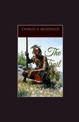 The Trail North - Charles A McDonald - 9781091608696