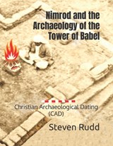 Nimrod and the Archaeology of the Tower of Babel - Steven a Rudd - 9781092122313