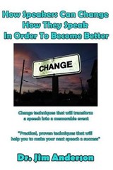 How Speakers Can Change How They Speak in Order to Become Better - Jim Anderson - 9781092359610