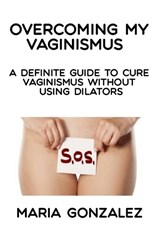 Overcoming my vaginismus - Maria Gonzalez - 9781093131178
