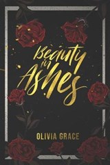 Beauty in Ashes - Olivia Grace - 9781093137286