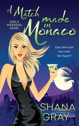 A Match Made in Monaco - Shana Gray - 9781093292329