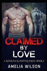 Claimed by Love - Amelia Wilson - 9781093389241