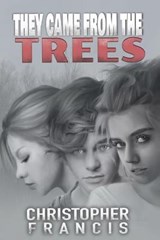 They Came from the Trees - Christopher Francis - 9781093946765