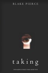 Taking (The Making of Riley Paige-Book 4) - PIERCE,  Blake - 9781094310923