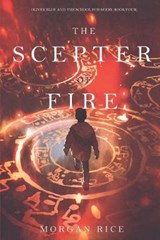 The Scepter of Fire (Oliver Blue and the School for Seers-Book Four) - MORGAN RICE,  Rice - 9781094310961