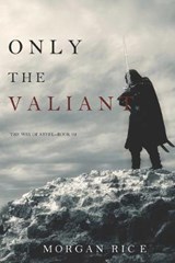 Only the Valiant (The Way of Steel-Book 2) - RICE,  Morgan - 9781094310978