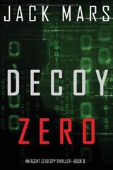 Decoy Zero (An Agent Zero Spy Thriller-Book #8) - JACK MARS,  Mars - 9781094312910