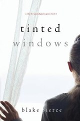 Tinted Windows (A Chloe Fine Psychological Suspense-Book 6) - BLAKE PIERCE,  Pierce - 9781094372372