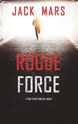 Rogue Force (A Troy Stark Thriller-Book #1) - Jack Mars - 9781094376653