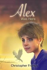 Alex was Here - Christopher Francis - 9781094674810