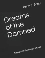 Dreams of the Damned - Brian E Scott - 9781095067222