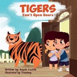 Tigers Can't Open Doors - Angela Castillo - 9781095092248