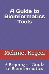 A Guide to Bioinformatics Tools: A Beginner's Guide to Bioinformatics