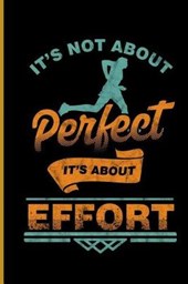It's Not About Perfect It's About Effort