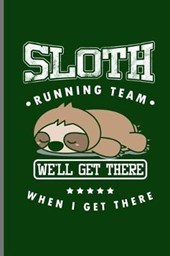 Sloth Running Team Well Get There When I get There