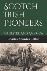 Scotch Irish Pioneers - Charles Knowles Bolton - 9781095567043