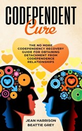 Codependent Cure - Beattie Grey ; Jean Harrison - 9781095893869