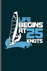 Life Begins at 25 Knots - James Miller - 9781096654940