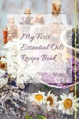 My First Essential Oils Recipe Book - Spiritual Awakening Portal Books - 9781097392506