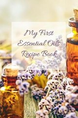 My First Essential Oils Recipe Book - Spiritual Awakening Portal Books - 9781097392513
