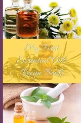 My First Essential Oils Recipe Book - Spiritual Awakening Portal Books - 9781097392520