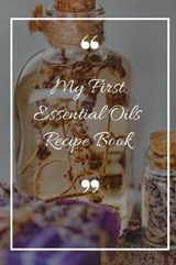 My First Essential Oils Recipe Book - Spiritual Awakening Portal Books - 9781097392551