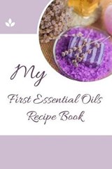 My First Essential Oils Recipe Book - Spiritual Awakening Portal Books - 9781097392575