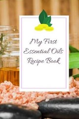 My First Essential Oils Recipe Book - Spiritual Awakening Portal Books - 9781097394593
