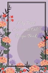 My First Essential Oils Recipe Book - Spiritual Awakening Portal Books - 9781097394630