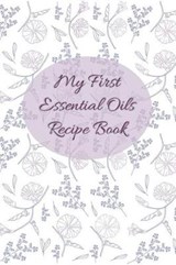 My First Essential Oils Recipe Book - Spiritual Awakening Portal Books - 9781097394647
