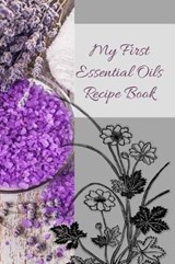 My First Essential Oils Recipe Book - Spiritual Awakening Portal Books - 9781097394654