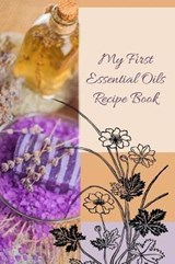 My First Essential Oils Recipe Book - Spiritual Awakening Portal Books - 9781097394678