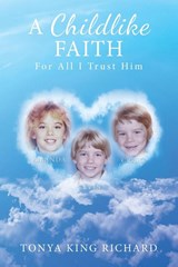 A Childlike Faith - Tonya King Richard - 9781098068974