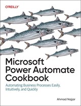 Microsoft Power Automate Cookbook - Ahmad Najjar - 9781098142766