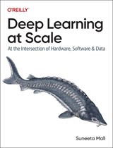 Deep Learning at Scale - Suneeta Mall - 9781098145286
