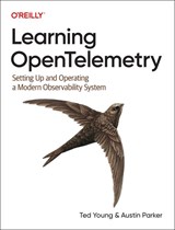Learning OpenTelemetry - Austin Parker - 9781098147181