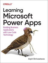 Learning Microsoft Power Apps - Arpit Shrivastava - 9781098150426