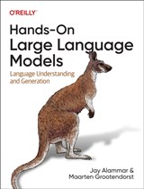 Hands-On Large Language Models - Jay Alammar ; Maarten Grootendorst - 9781098150969