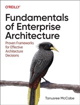Fundamentals of Enterprise Architecture - Tanu McCabe - 9781098159375